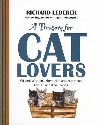 A Treasury for Cat Lovers: Wit and Wisdom, Information and Inspiration about - Richard Lederer