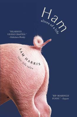 Ham: Slices of a Life: True Life Tales - Sam Harris