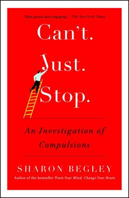 Can't Just Stop: An Investigation of Compulsions - Sharon Begley