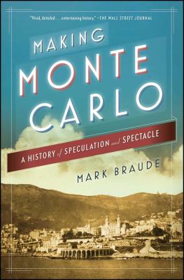 Making Monte Carlo: A History of Speculation and Spectacle - Mark Braude