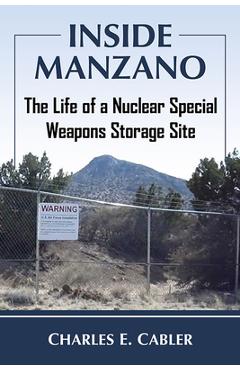 Poza produsului Inside Manzano: The Life of a Nuclear Special Weapons Storage Site - Charles E. Cabler