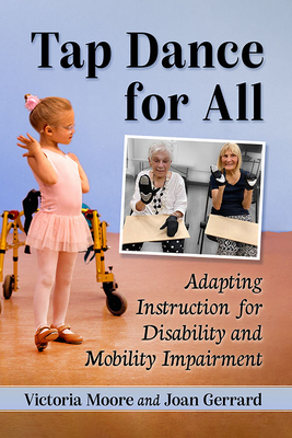 Tap Dance for All: Adapting Instruction for Disability and Mobility Impairment - Victoria Moore