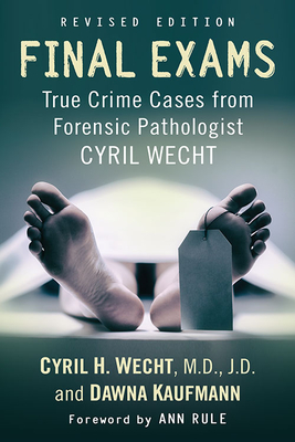 Coperta cărții 'Final Exams: True Crime Cases from Forensic Pathologist Cyril Wecht, Rev. Ed. - Cyril H. Wecht'