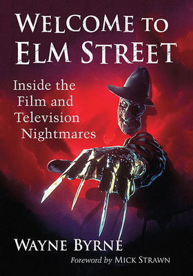Welcome to Elm Street: Inside the Film and Television Nightmares - Wayne Byrne