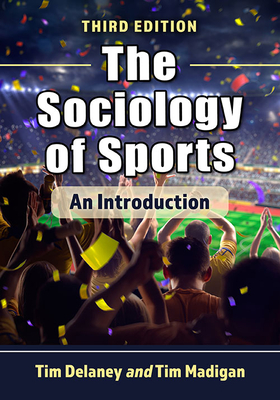 The Sociology of Sports: An Introduction, 3D Ed. - Tim W. Delaney