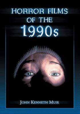 Horror Films of the 1990s - John Kenneth Muir