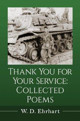 Thank You for Your Service: Collected Poems - W. D. Ehrhart