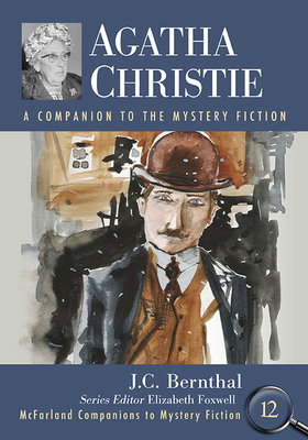 Agatha Christie: A Companion to the Mystery Fiction - J. C. Bernthal