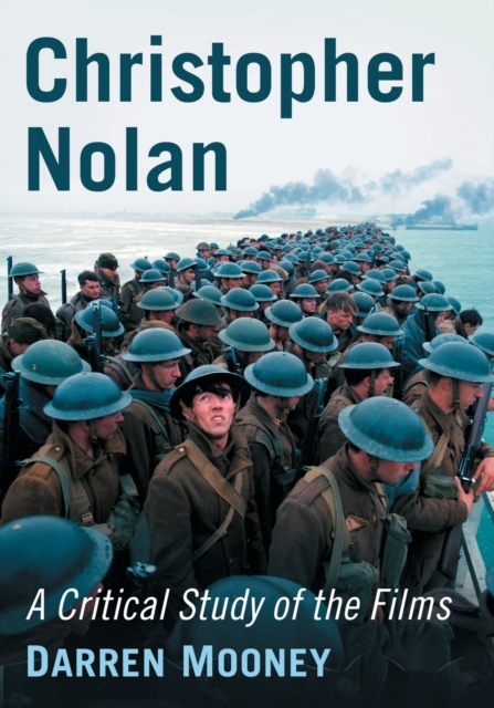 Christopher Nolan: A Critical Study of the Films - Darren Mooney