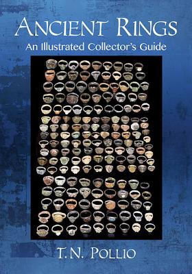 Ancient Rings: An Illustrated Collector's Guide - T. N. Pollio