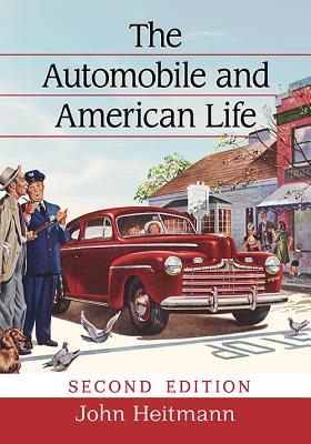 The Automobile and American Life, 2D Ed. - John Heitmann