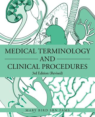 Medical Terminology and Clinical Procedures: 3rd Edition (Revised) - Mary Bird Srn Fams