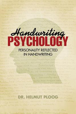 Handwriting Psychology: Personality Reflected in Handwriting - Helmut Ploog