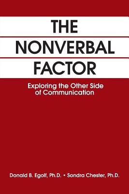 The Nonverbal Factor: Exploring the Other Side of Communication - Donald B. Egolf