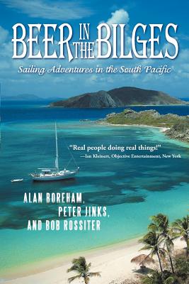 Beer in the Bilges: Sailing Adventures in the South Pacific - Jinks &. Rossiter Boreham