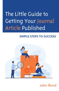 Coperta cărții 'The Little Guide to Getting Your Journal Article Published: Simple Steps to Success - John Bond'