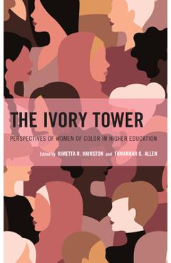 Coperta cărții 'The Ivory Tower: Perspectives of Women of Color in Higher Education - Kimetta R. Hairston'