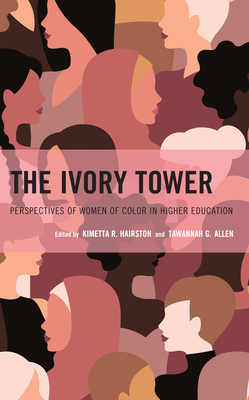 Coperta cărții 'The Ivory Tower: Perspectives of Women of Color in Higher Education - Kimetta R. Hairston'