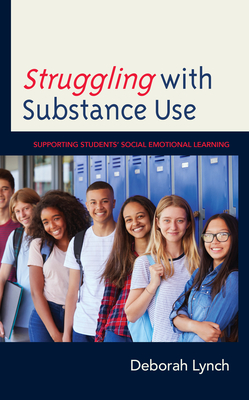 Struggling with Substance Use: Supporting Students' Social Emotional Learning - Deborah Lynch
