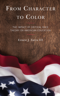 From Character to Color: The Impact of Critical Race Theory on American Education - Ernest J. Zarra
