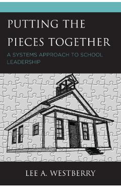 Coperta cărții 'Putting the Pieces Together: A Systems Approach to School Leadership - Lee A. Westberry'