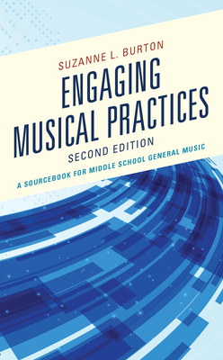 Coperta cărții 'Engaging Musical Practices: A Sourcebook for Middle School General Music - Suzanne L. Burton'