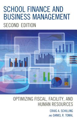 School Finance and Business Management: Optimizing Fiscal, Facility and Human Resources, 2nd Edition - Craig A. Schilling