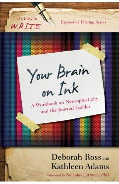 Your Brain on Ink: A Workbook on Neuroplasticity and the Journal Ladder - Kathleen Adams