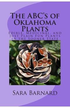 Poza produsului The ABC's of Oklahoma Plants: Edible, Medicinal, and Just Plain Fun Plants Right Outside Your Door - Joseph A. Marcus