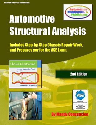 Automotive Structural Analysis: (Covers chassis repairs and preparation for the ASE Exam-CEC051) - Mandy Concepcion
