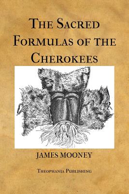 The Sacred Formulas of the Cherokees - James Mooney