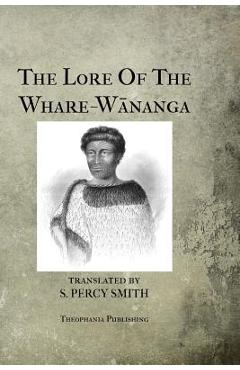 Coperta cărții 'The Lore Of The Whare-Wananga - H. T. Whatahoro'