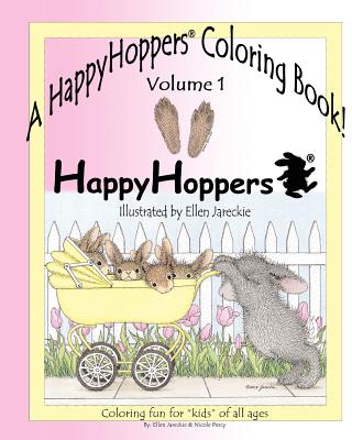 A HappyHoppers(R) Coloring Book - Volume 1: featuring the HappyHoppers(R) bunnies by artist Ellen Jareckie - Nicole J. Percy