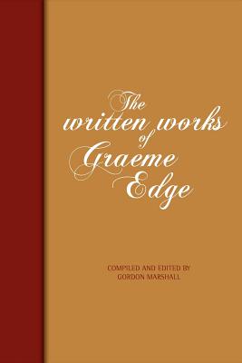 The Written Works Of Graeme Edge: The Written Works of Graeme Edge - Graeme Edge