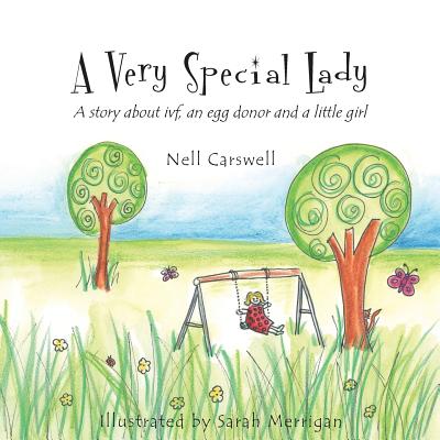 A Very Special Lady: A story about ivf, an egg donor and a little girl. - Sarah Merrigan