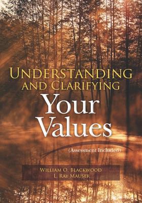 Understanding and Clarifying Your Values (Assessment Included) - L. Ray Mauser Mba