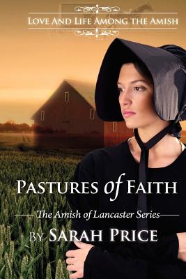 Pastures of Faith: The Amish of Lancaster - Sarah Price