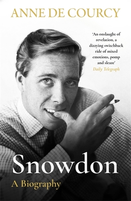 Snowdon: The Biography - Anne De Courcy