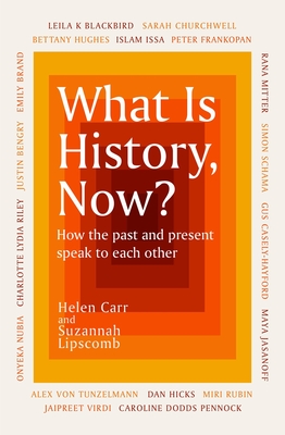 What Is History, Now? - Suzannah Lipscomb