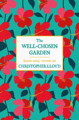 The Well-Chosen Garden - Christopher Lloyd