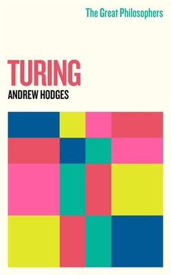 The Great Philosophers: Turing - Andrew Hodges