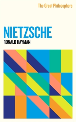 The Great Philosophers: Nietzsche - Ronald Hayman
