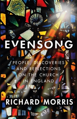 Evensong: People, Discoveries and Reflections on the Church in England - Richard Morris