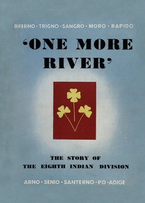 One More River: The Story of the 8th Indian Division - Divisional History