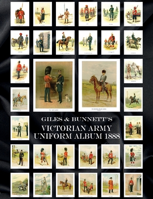 Giles & Bunnett's Victorian Army Uniform Album 1888 - Walter Richards