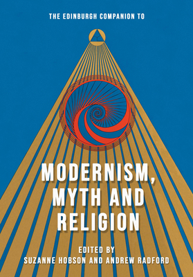 The Edinburgh Companion to Modernism, Myth and Religion - Suzanne Hobson