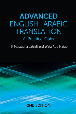 Advanced English-Arabic Translation: A Practical Guide - El Mustapha Lahlali