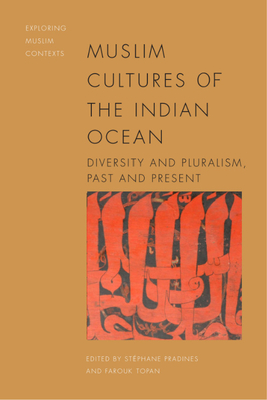 Muslim Cultures of the Indian Ocean: Diversity and Pluralism, Past and Present - Stéphane Pradines