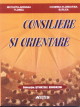 Coperta cărții 'Consiliere si orientare - Nicoleta-Adriana Florea, Cosmina-Florentina Surlea'