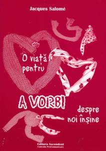Coperta cărții 'O viata pentru a vorbi despre noi insine - Jacques Salome'